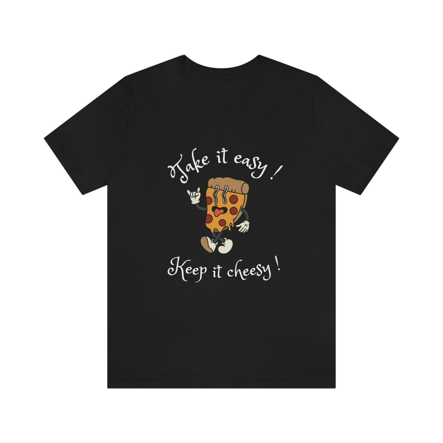 Pizza Lovers T-shirt/Take it Easy Unisex Jersey Short Sleeve Tee/Funny Gift Idea/Birthday Present/Funny Message Shirt/Stay Cheesy