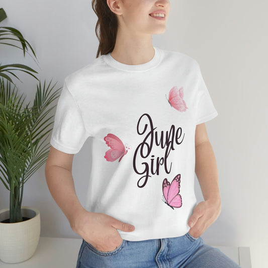 June Girl T-shirt/June Birthday Customized T-shirt/Girls Trip/Birthday Present/Born In June/Wife Gift/June Queen/Appreciation