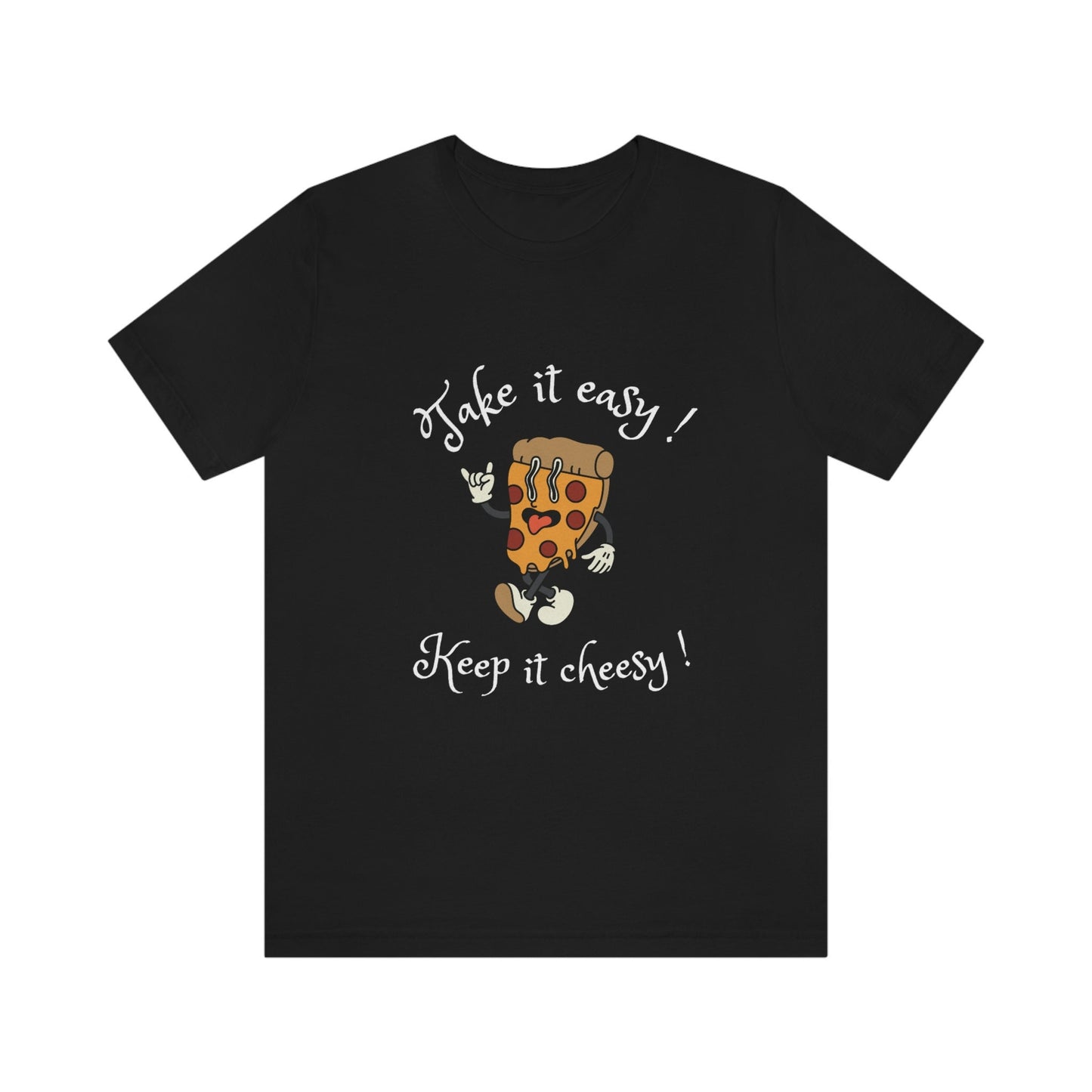 Pizza Lovers T-shirt/Take it Easy Unisex Jersey Short Sleeve Tee/Funny Gift Idea/Birthday Present/Funny Message Shirt/Stay Cheesy