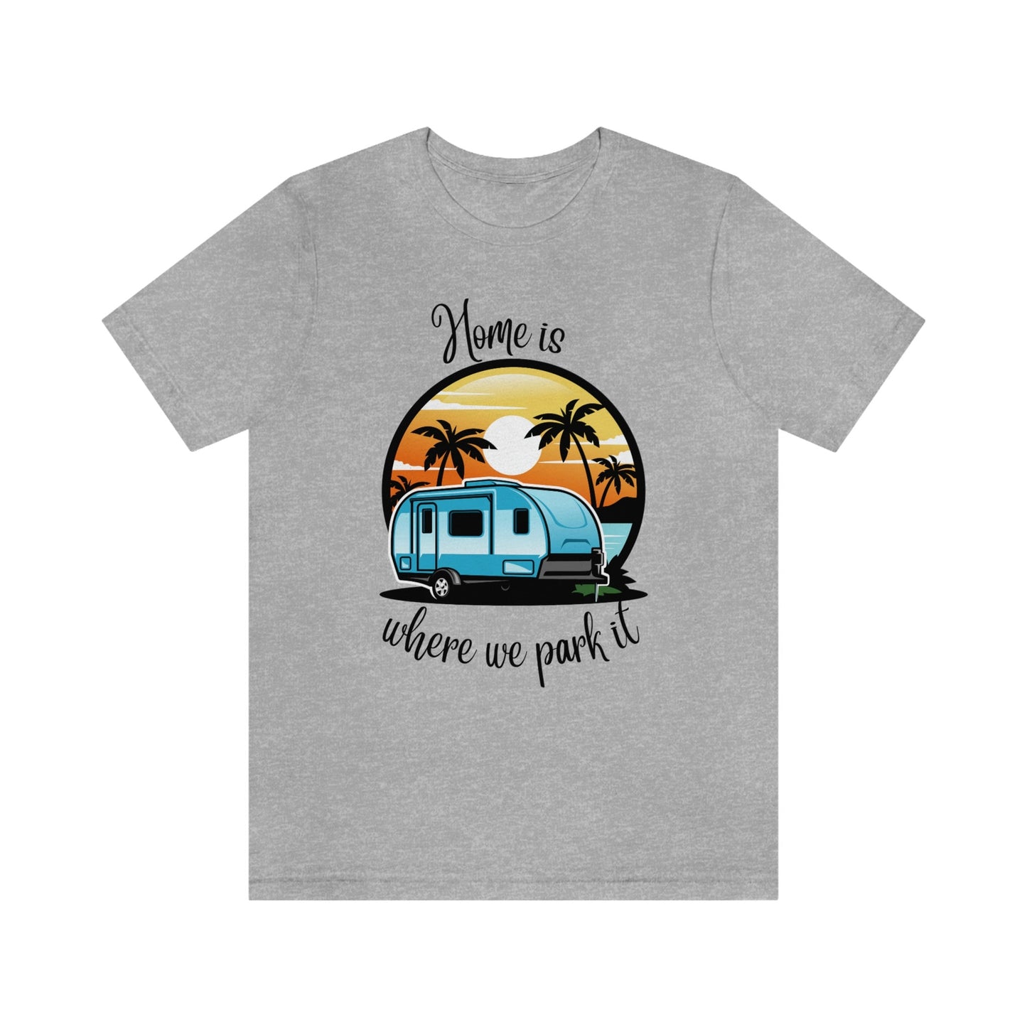 Camper Life Home Unisex T-shirt/I love camping/Birthday Gift Idea/RV Trailer Personalized T-shirt/Gifts For Couples/Birthday Gift