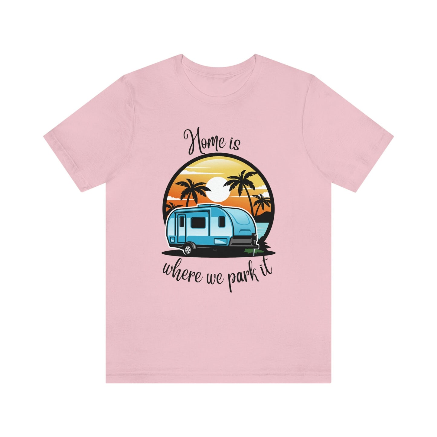 Camper Life Home Unisex T-shirt/I love camping/Birthday Gift Idea/RV Trailer Personalized T-shirt/Gifts For Couples/Birthday Gift