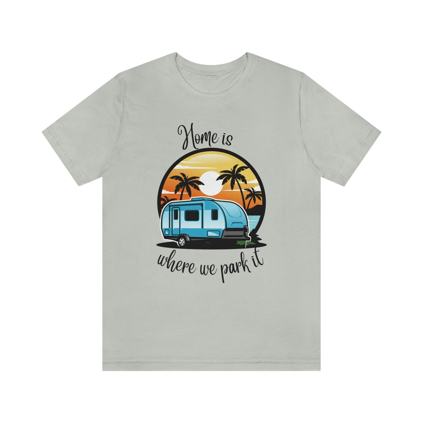 Camper Life Home Unisex T-shirt/I love camping/Birthday Gift Idea/RV Trailer Personalized T-shirt/Gifts For Couples/Birthday Gift