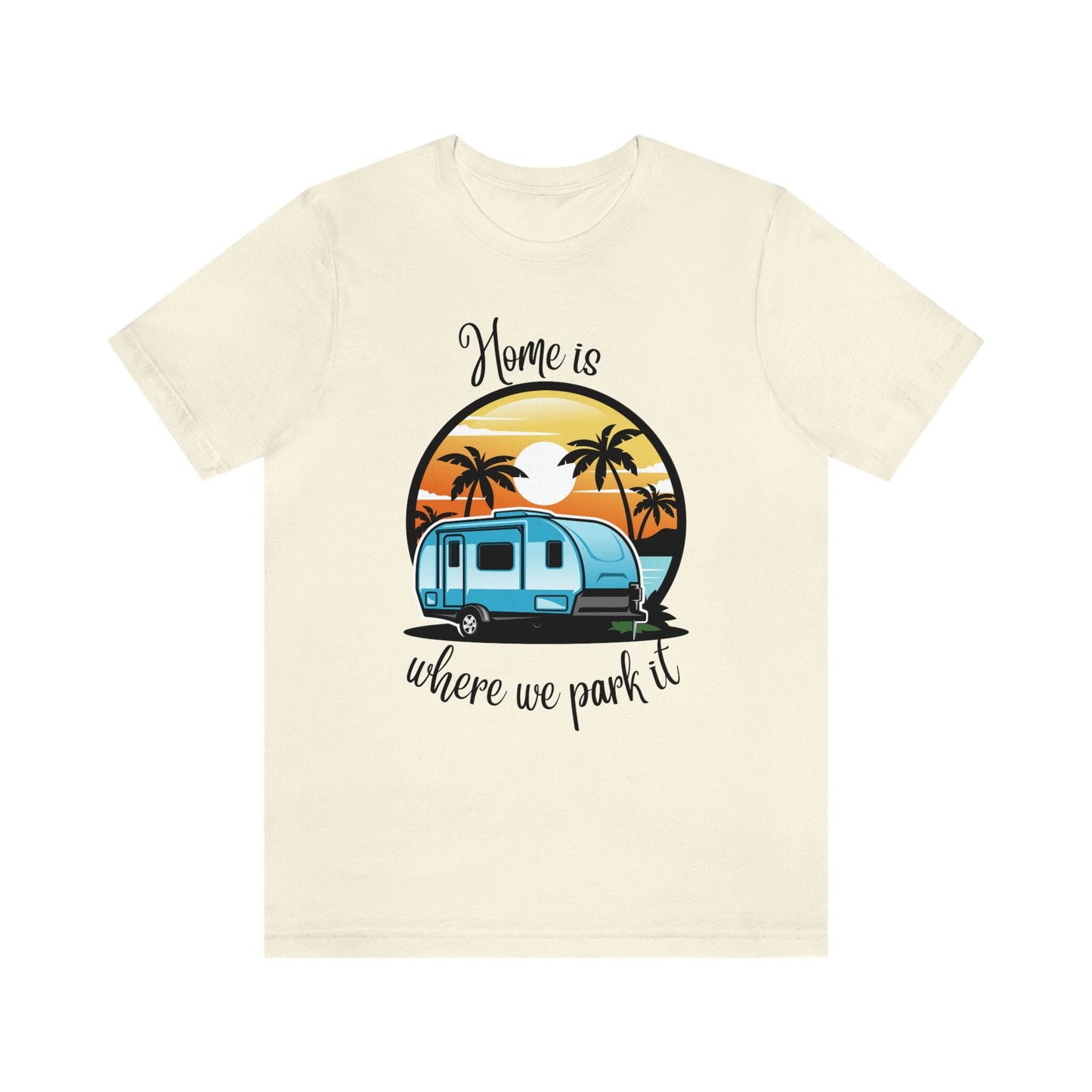 Camper Life Home Unisex T-shirt/I love camping/Birthday Gift Idea/RV Trailer Personalized T-shirt/Gifts For Couples/Birthday Gift