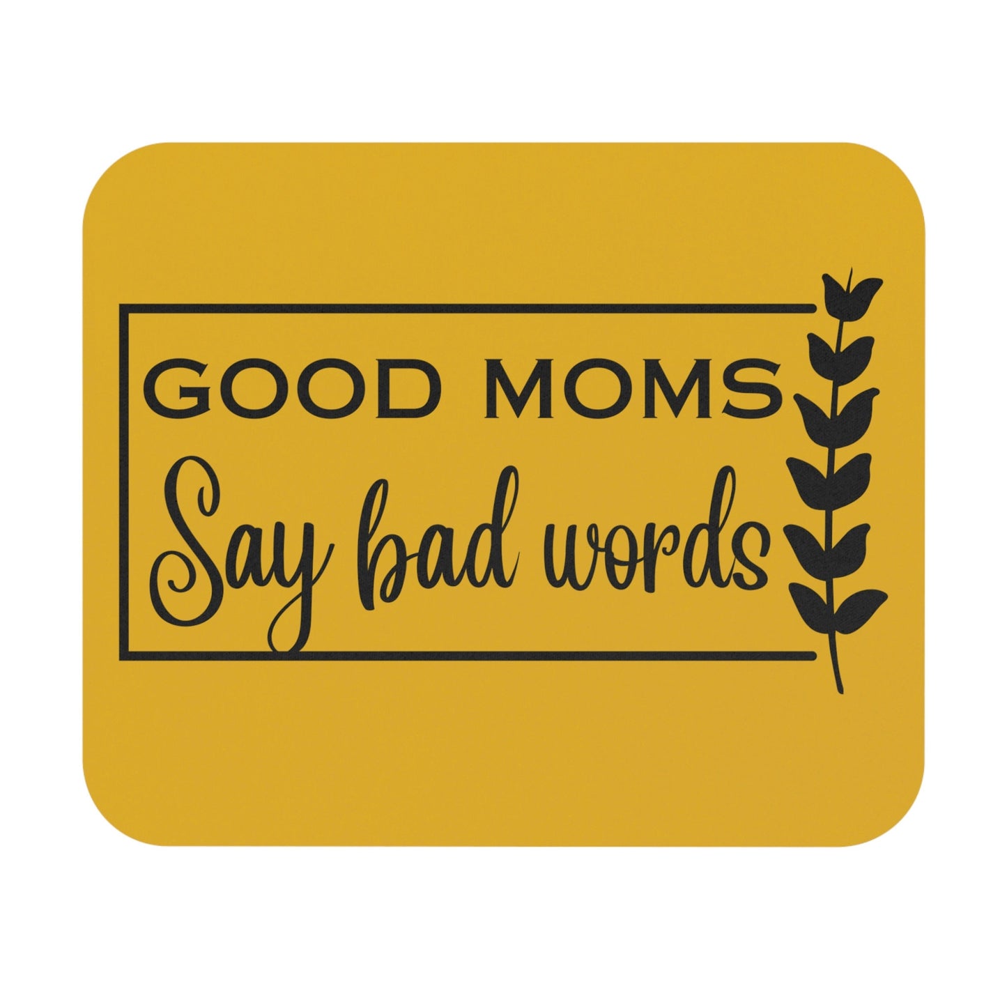 Good Moms Say Bad Words Personalized Mouse Pad (Rectangle)/Mother's Day Gift Idea/Office Present For Coworker/Birthday Gift/Desk