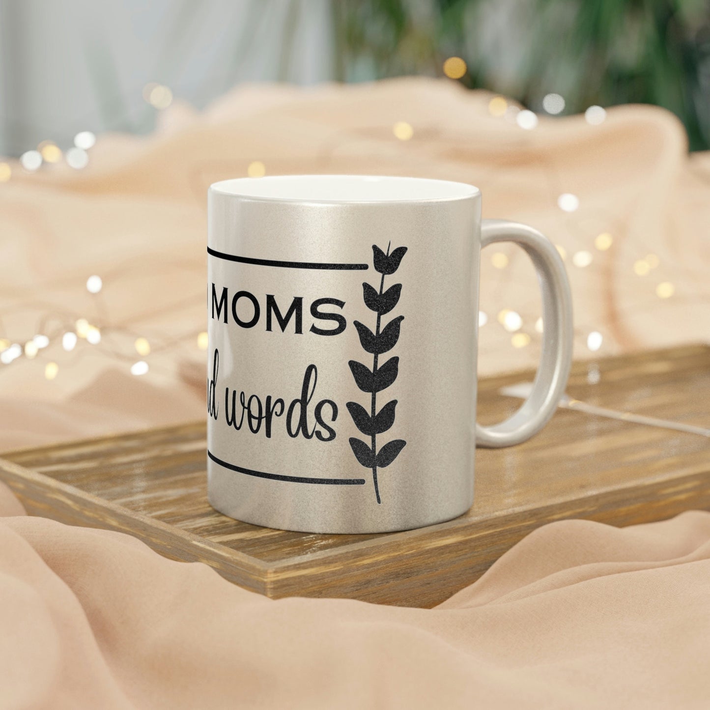 Good Moms Say Bad Words Customized Metallic Mug (SilverGold)/Mother Personalized Mug/Mother's Day Gift Idea/Birthday Present/Shower