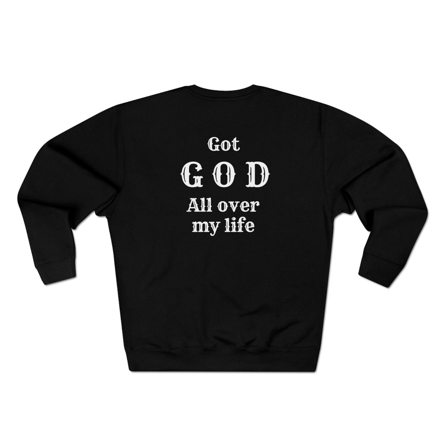 Don't Worry About Me Unisex Premium Crewneck Sweatshirt/Got GOD All Over My Life/Birthday Gift Idea Christian Friend/Trending Now