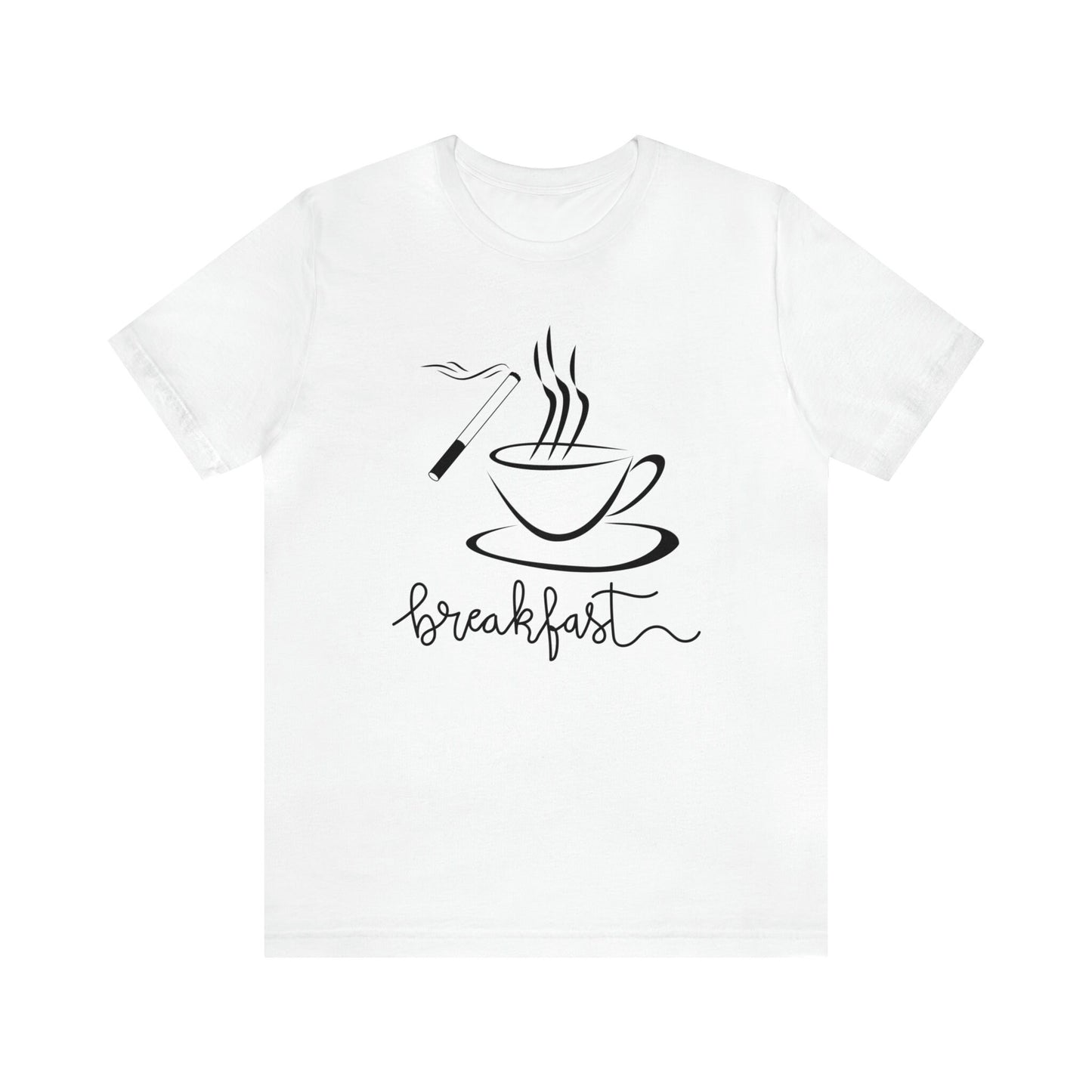 Cigarette Coffee Breakfast Unisex T-shirt/Cigarette Smoker Personalized Shirt/Coffee Drinker Personalized Gift/Funny Message Trending