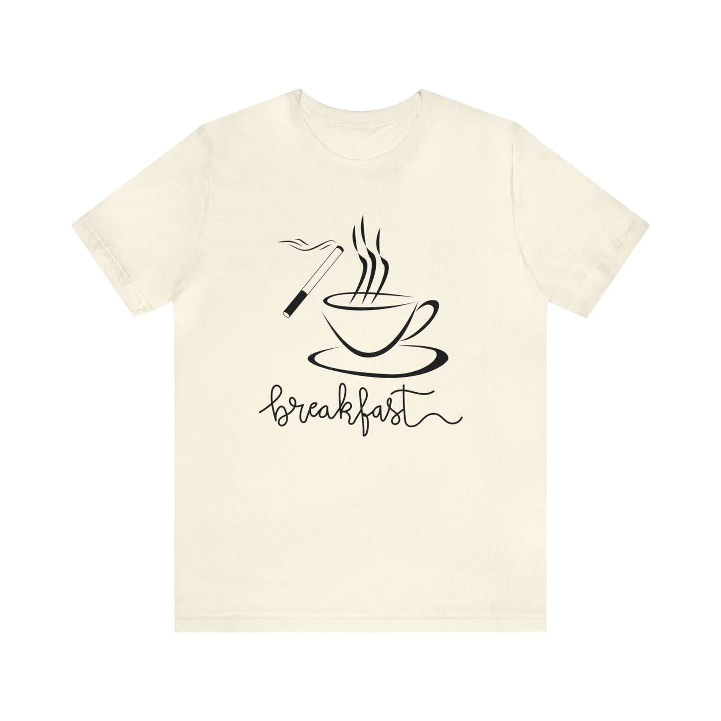 Cigarette Coffee Breakfast Unisex T-shirt/Cigarette Smoker Personalized Shirt/Coffee Drinker Personalized Gift/Funny Message Trending