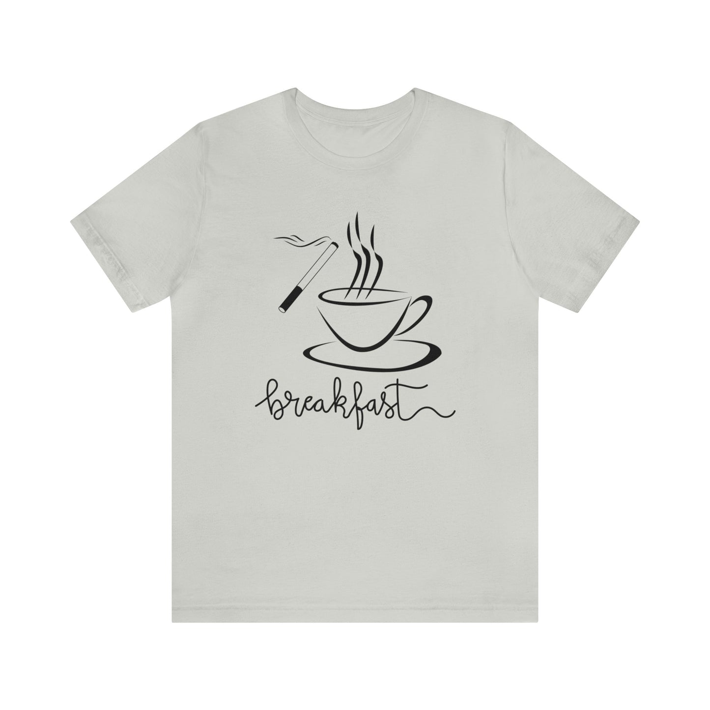 Cigarette Coffee Breakfast Unisex T-shirt/Cigarette Smoker Personalized Shirt/Coffee Drinker Personalized Gift/Funny Message Trending